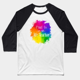 Proud to be an Art Teacher Baseball T-Shirt